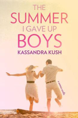 The Summer I Gave Up Boys by  Kassandra Kush is perfect for a fun summer read.