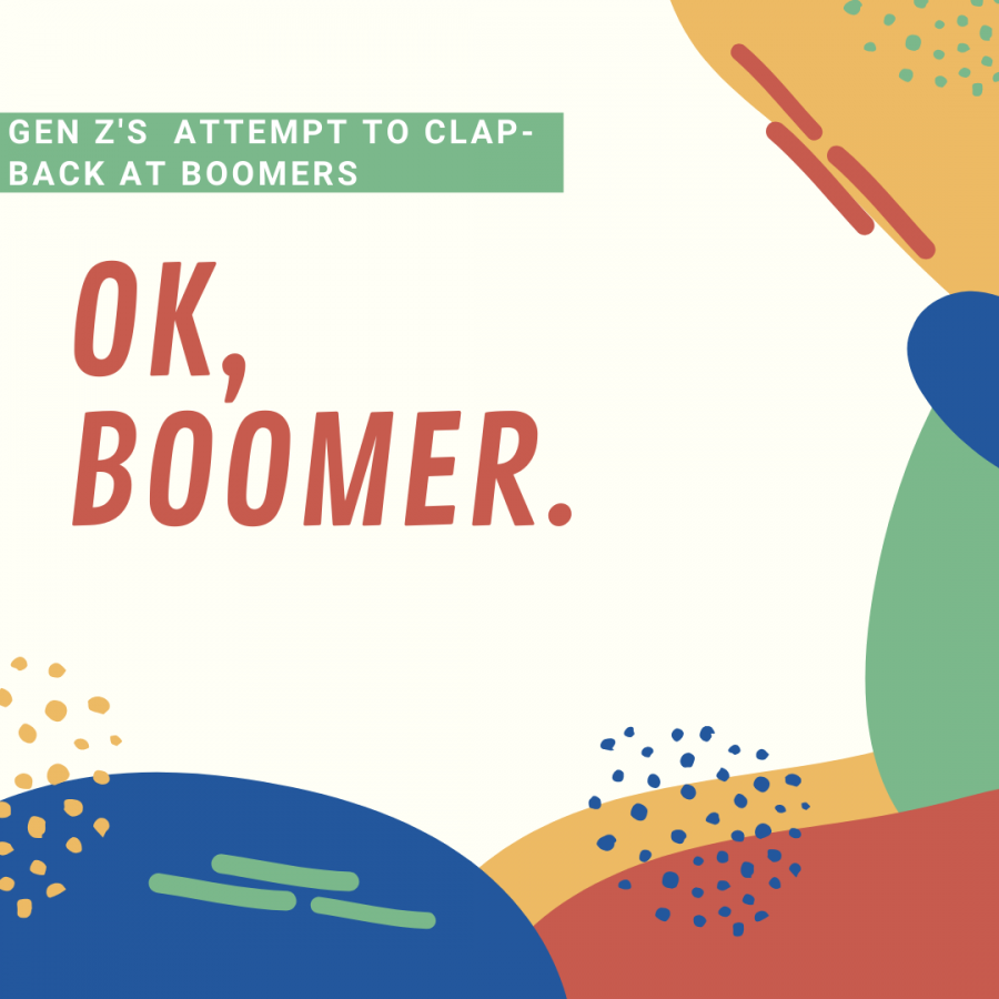 Ok, boomer is Gen Zs recent attempt at clapping back at boomers and their dismissive ways.