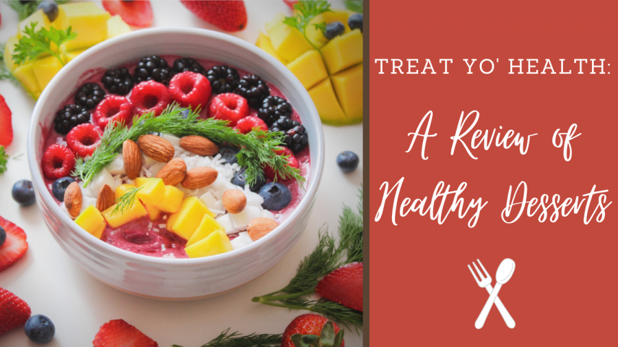 Treat Yo' Health: A Review of Healthy Desserts
