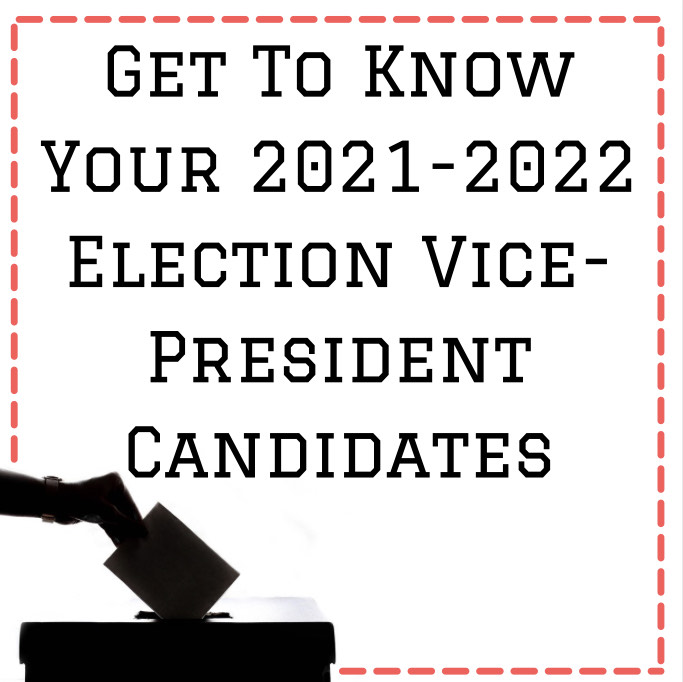 Get to know your Vice-President candidates for the 2021-2022 election.