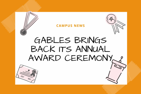 After missing out on the 2020 Annual Award Ceremony due to COVID-19, Gables is bringing back the ceremony for this 2020-2021 school year!