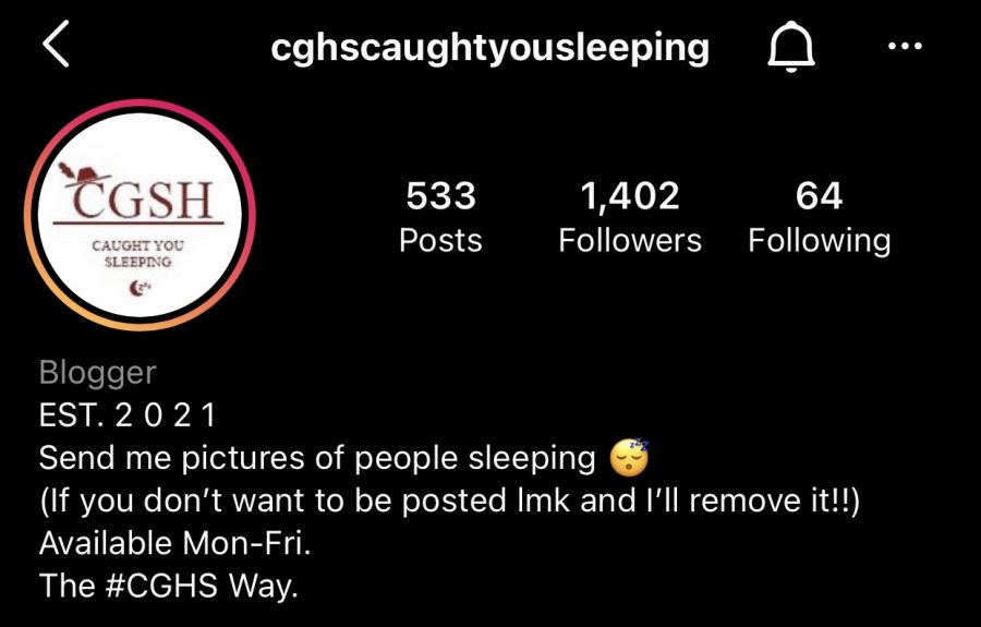 The @cghscaughtyousleeping account has amassed over 1,000 followers in only a few months, signaling its notoriety amongst students.